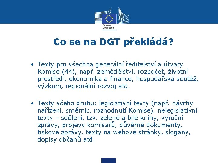 Co se na DGT překládá? • Texty pro všechna generální ředitelství a útvary Komise