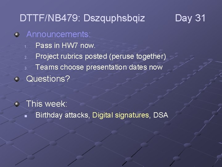 DTTF/NB 479: Dszquphsbqiz Announcements: 1. 2. 3. Pass in HW 7 now. Project rubrics