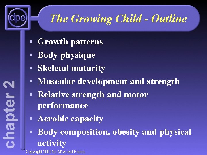 The Growing Child - Outline • • • Growth patterns Body physique Skeletal maturity