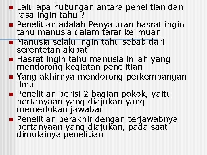 n n n n Lalu apa hubungan antara penelitian dan rasa ingin tahu ?