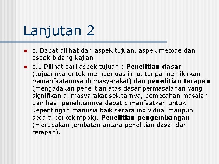 Lanjutan 2 n n c. Dapat dilihat dari aspek tujuan, aspek metode dan aspek