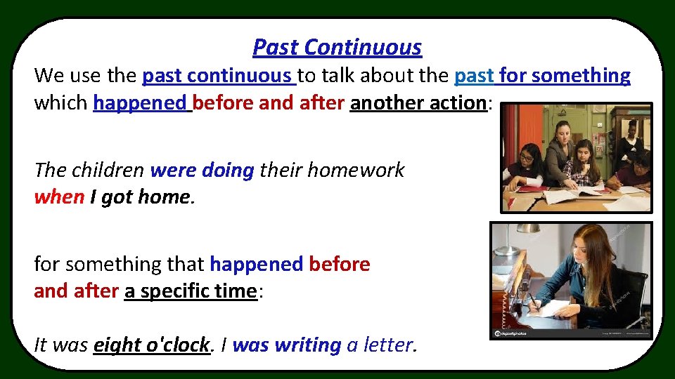 Past Continuous We use the past continuous to talk about the past for something