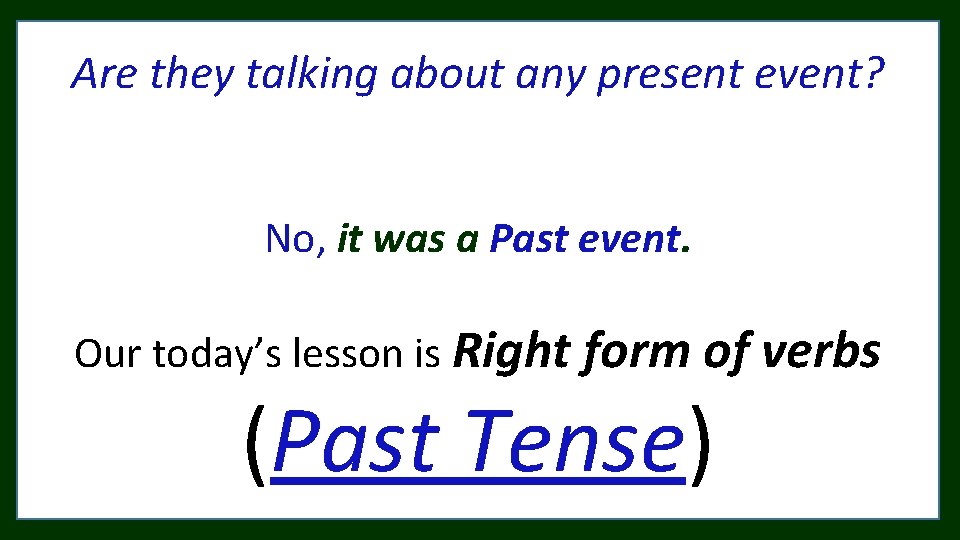 Are they talking about any present event? No, it was a Past event. Our