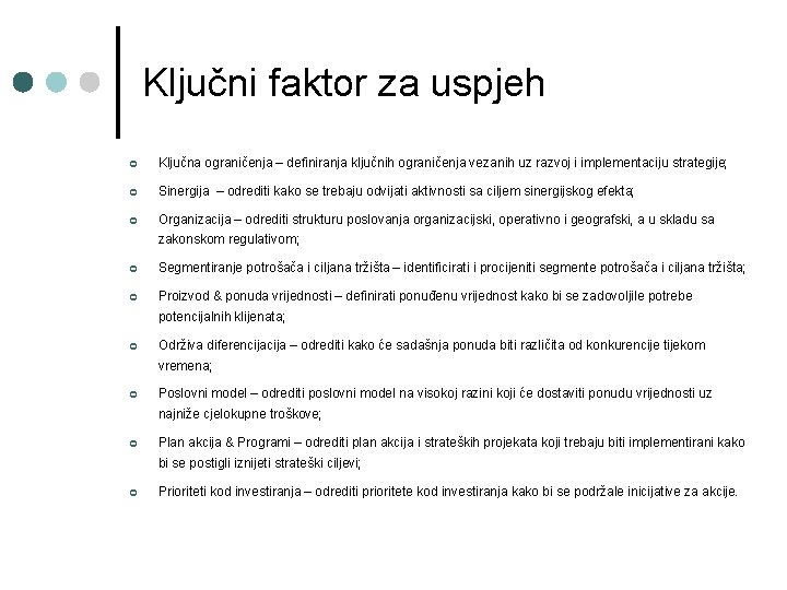 Ključni faktor za uspjeh ¢ Ključna ograničenja – definiranja ključnih ograničenja vezanih uz razvoj