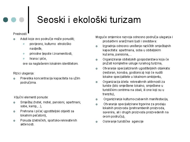 Seoski i ekološki turizam Prednosti: ¢ Aduti koje ovo područje može ponuditi; l povijesno,