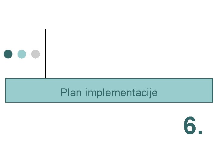 Plan implementacije 6. 