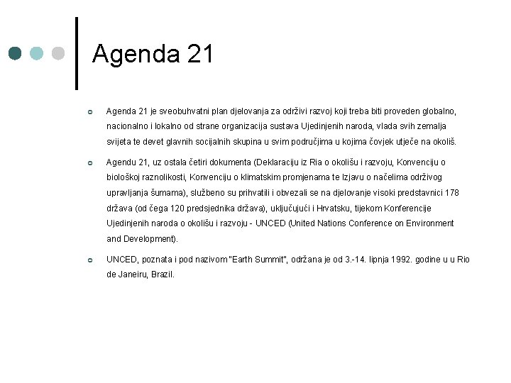Agenda 21 ¢ Agenda 21 je sveobuhvatni plan djelovanja za održivi razvoj koji treba