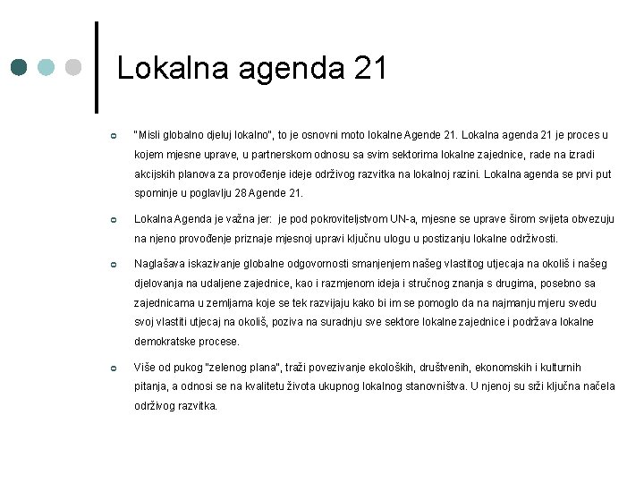 Lokalna agenda 21 ¢ "Misli globalno djeluj lokalno", to je osnovni moto lokalne Agende