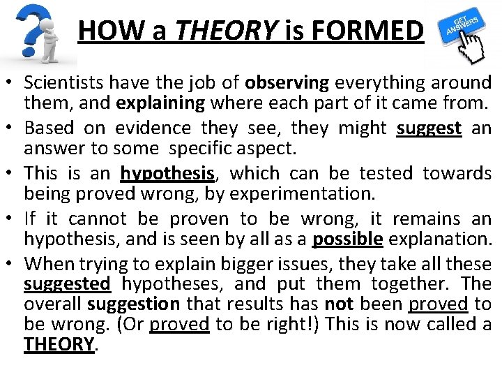 HOW a THEORY is FORMED • Scientists have the job of observing everything around