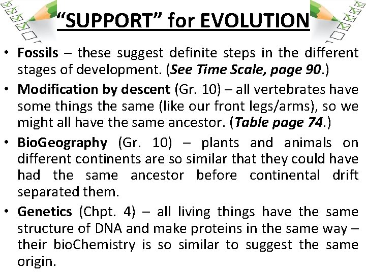 “SUPPORT” for EVOLUTION • Fossils – these suggest definite steps in the different stages