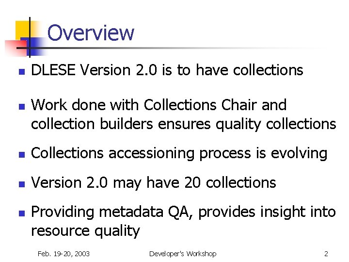 Overview n n DLESE Version 2. 0 is to have collections Work done with