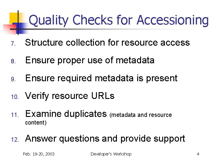 Quality Checks for Accessioning 7. Structure collection for resource access 8. Ensure proper use