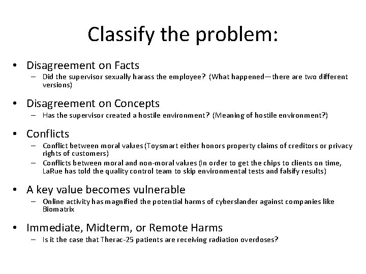 Classify the problem: • Disagreement on Facts – Did the supervisor sexually harass the