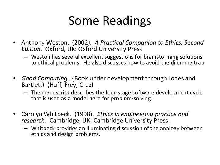 Some Readings • Anthony Weston. (2002). A Practical Companion to Ethics: Second Edition. Oxford,