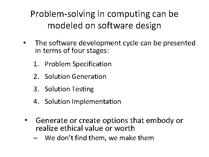 Problem-solving in computing can be modeled on software design • The software development cycle