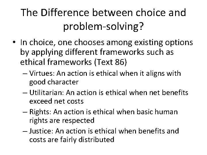 The Difference between choice and problem-solving? • In choice, one chooses among existing options