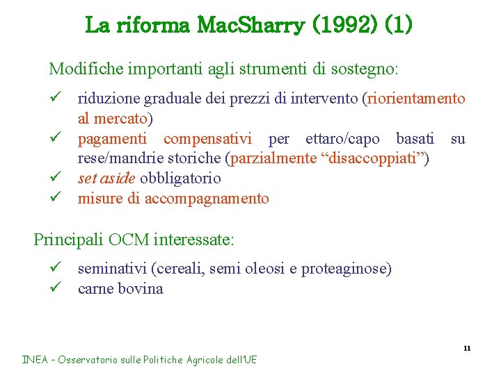 La riforma Mac. Sharry (1992) (1) Modifiche importanti agli strumenti di sostegno: ü riduzione