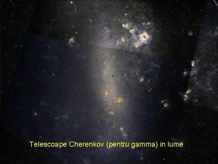 Telescoape Cherenkov (pentru gamma) in lume Telescoape Cherenkov (pentru gamma) in lume
