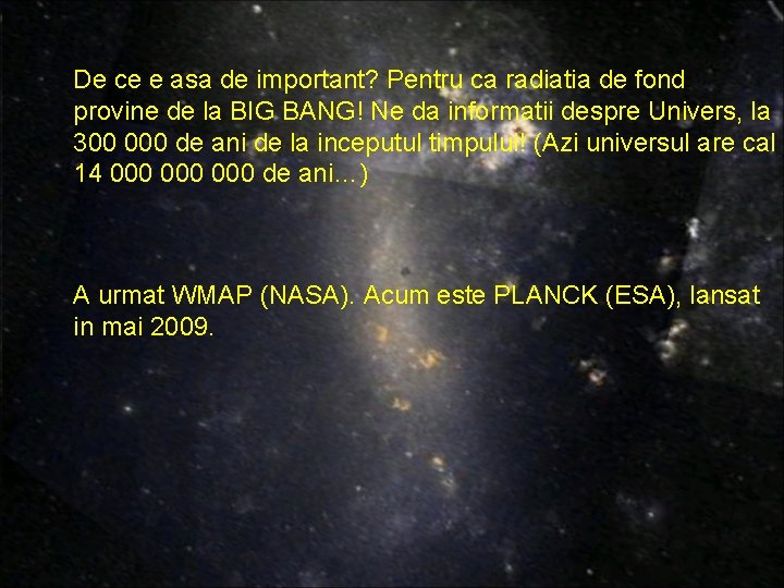 De ce e asa de important? Pentru ca radiatia de fond provine de la De ce e asa de important? Pentru ca radiatia de fond provine de la