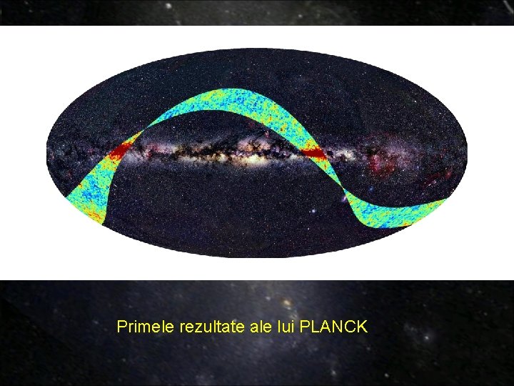Primele rezultate ale lui PLANCK Primele rezultate ale lui PLANCK
