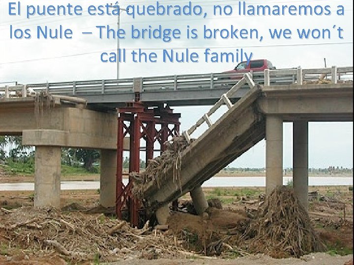 El puente está quebrado, no llamaremos a los Nule – The bridge is broken,