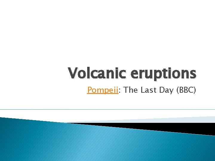 Volcanic eruptions Pompeii: The Last Day (BBC) 