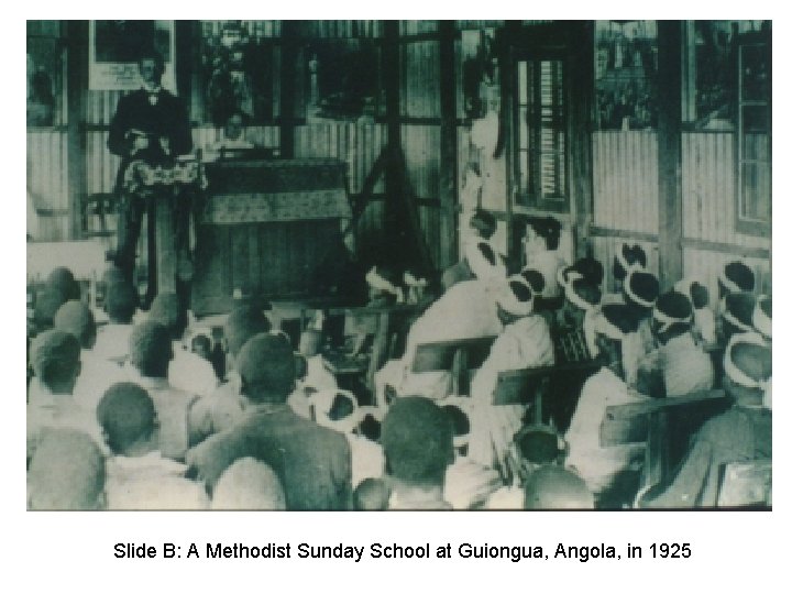Slide B: A Methodist Sunday School at Guiongua, Angola, in 1925 