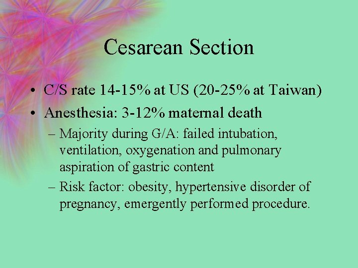 Cesarean Section • C/S rate 14 -15% at US (20 -25% at Taiwan) •