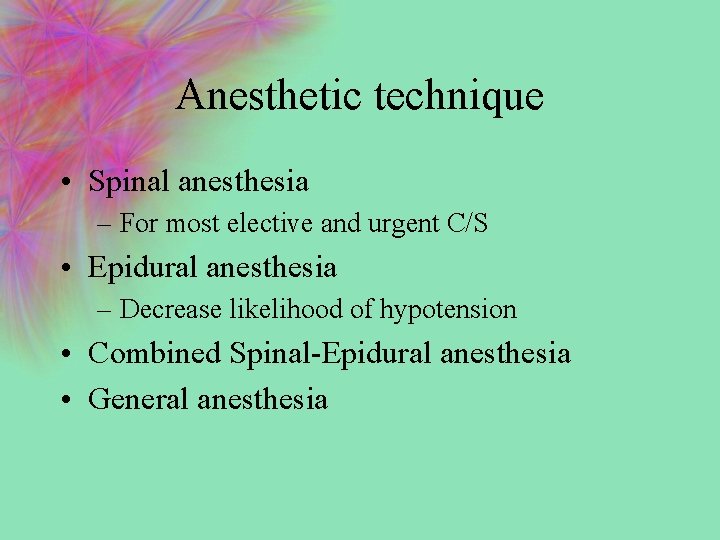 Anesthetic technique • Spinal anesthesia – For most elective and urgent C/S • Epidural