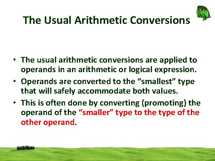 The Usual Arithmetic Conversions • The usual arithmetic conversions are applied to operands in The Usual Arithmetic Conversions • The usual arithmetic conversions are applied to operands in