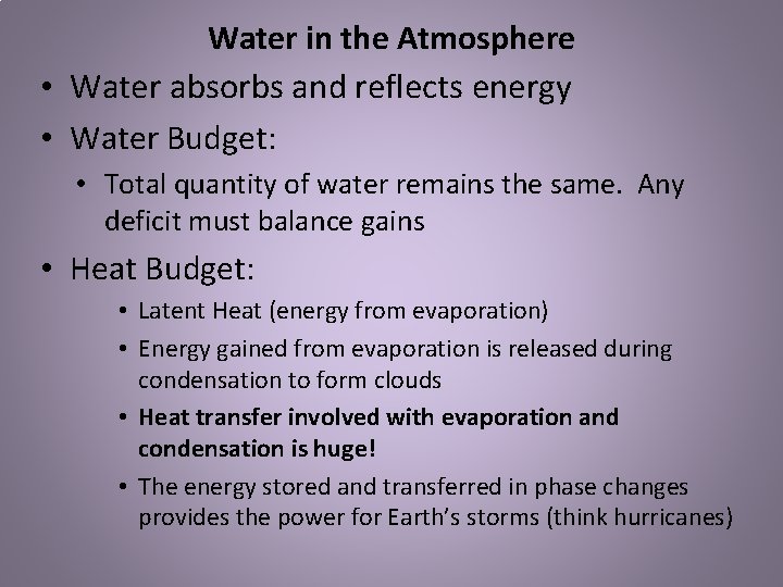 Water in the Atmosphere • Water absorbs and reflects energy • Water Budget: •