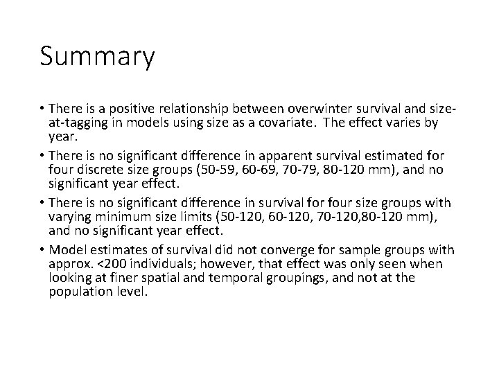 Summary • There is a positive relationship between overwinter survival and sizeat-tagging in models