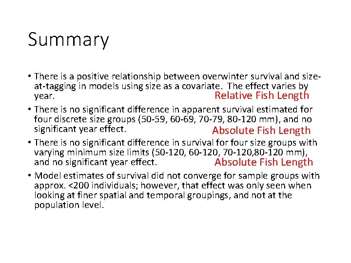 Summary • There is a positive relationship between overwinter survival and sizeat-tagging in models