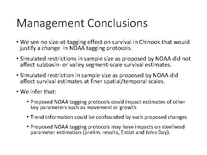Management Conclusions • We see no size-at-tagging effect on survival in Chinook that would