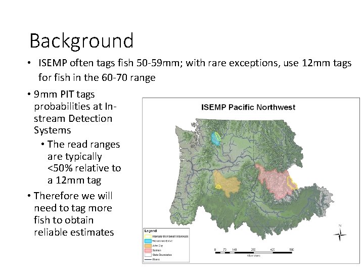 Background • ISEMP often tags fish 50 -59 mm; with rare exceptions, use 12