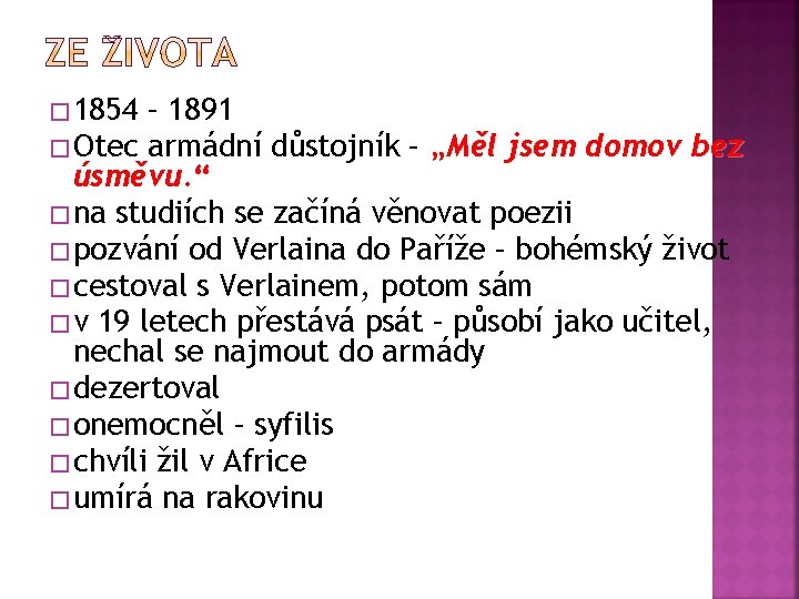 � 1854 – 1891 � Otec armádní důstojník – „Měl jsem domov bez úsměvu.