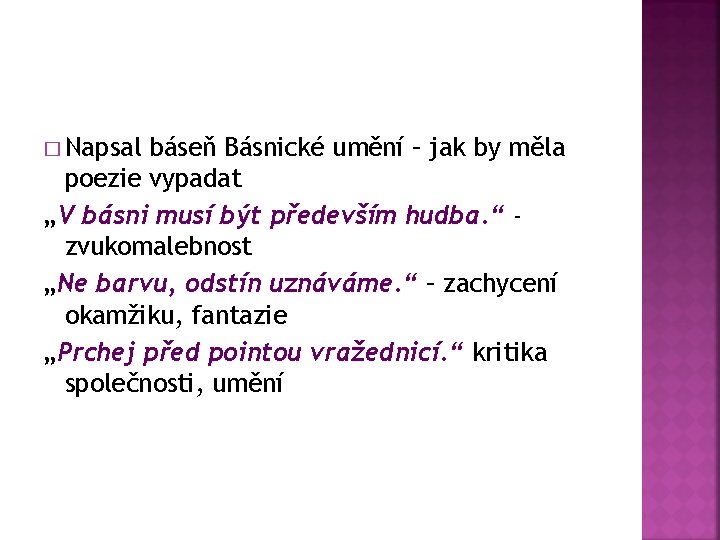 � Napsal báseň Básnické umění – jak by měla poezie vypadat „V básni musí