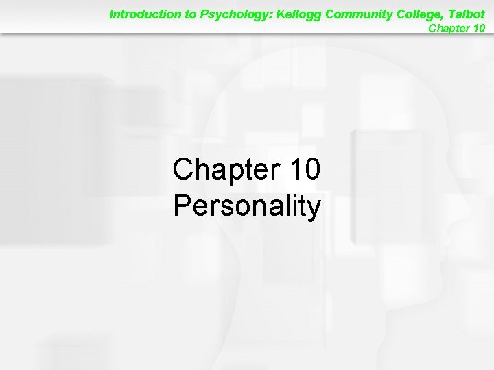 Introduction to Psychology: Kellogg Community College, Talbot Chapter 10 Personality 