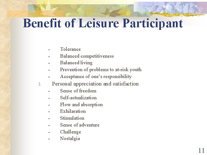 Benefit of Leisure Participant • • • Tolerance Balanced competitiveness Balanced living Prevention of
