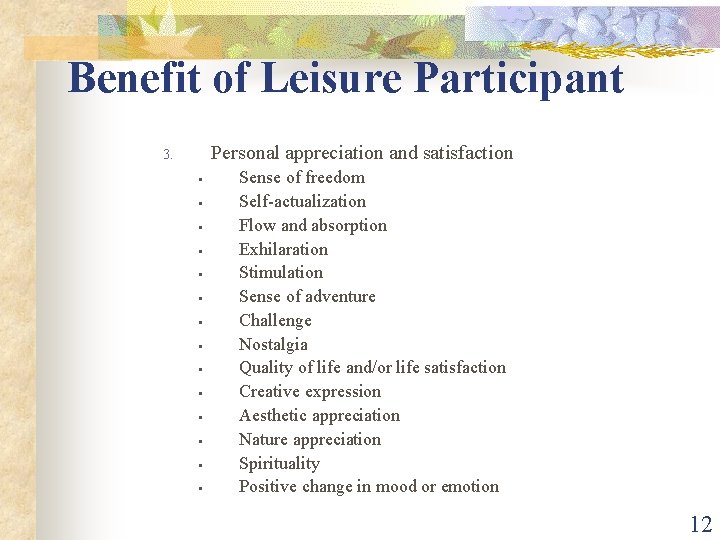 Benefit of Leisure Participant Personal appreciation and satisfaction 3. • • • • Sense
