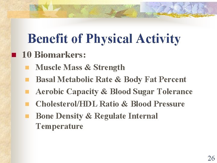 Benefit of Physical Activity n 10 Biomarkers: n n n Muscle Mass & Strength