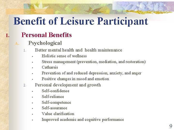Benefit of Leisure Participant Personal Benefits I. Psychological A. Better mental health and health