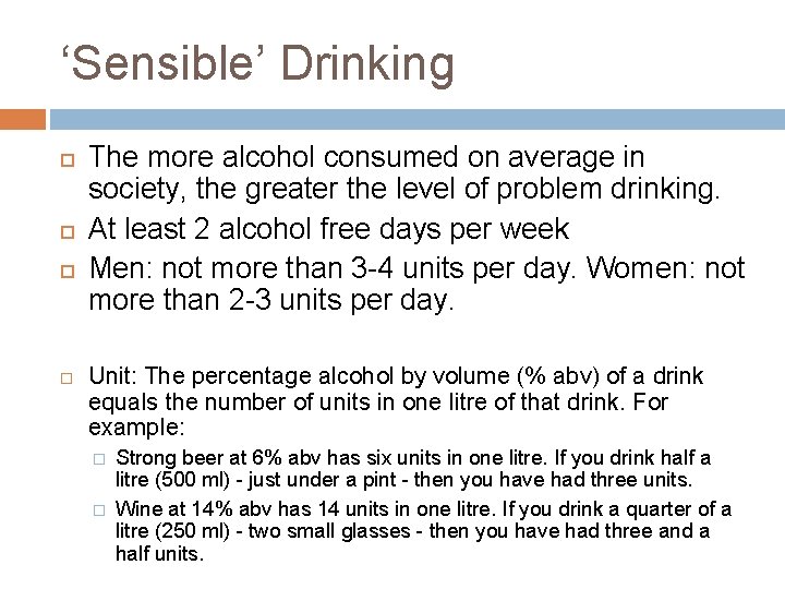 ‘Sensible’ Drinking The more alcohol consumed on average in society, the greater the level