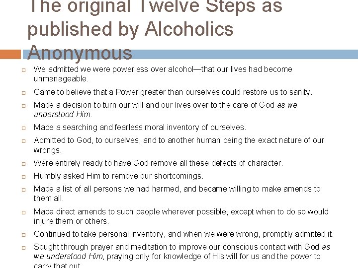 The original Twelve Steps as published by Alcoholics Anonymous We admitted we were powerless