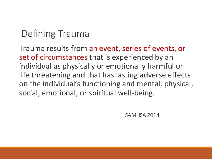 Defining Trauma results from an event, series of events, or set of circumstances that