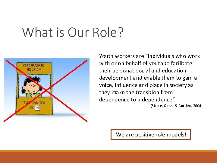 What is Our Role? Youth workers are “individuals who work with or on behalf