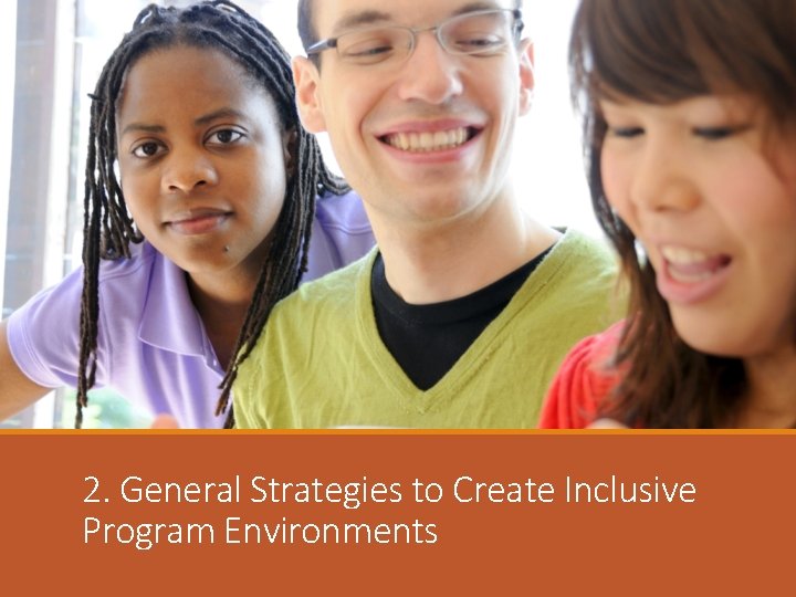 2. General Strategies to Create Inclusive Program Environments 