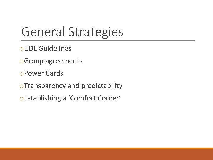 General Strategies o. UDL Guidelines o. Group agreements o. Power Cards o. Transparency and