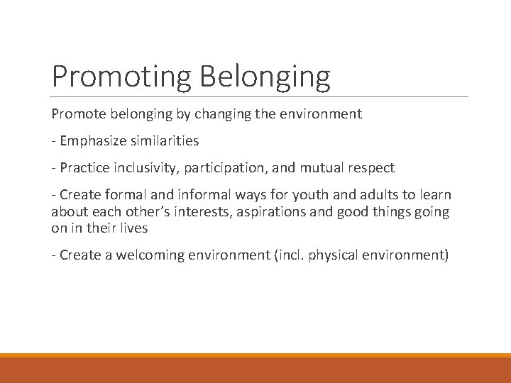 Promoting Belonging Promote belonging by changing the environment - Emphasize similarities - Practice inclusivity,