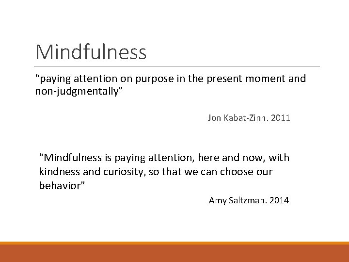 Mindfulness “paying attention on purpose in the present moment and non-judgmentally” Jon Kabat-Zinn. 2011